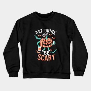 Eat Drink And Be Scary Funny Halloween Crewneck Sweatshirt